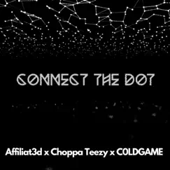 Connect the Dot - Single by Affiliat3d, C0LDGAME & Choppa Teezy album reviews, ratings, credits