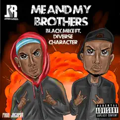 Me and My Brothers (feat. Diverse Character) - Single by Black Mike album reviews, ratings, credits