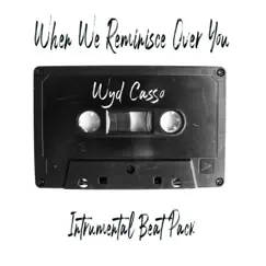 When We Reminisce Over You (Instrumental Beat Pack) [Instrumental] - EP by WYD Casso album reviews, ratings, credits