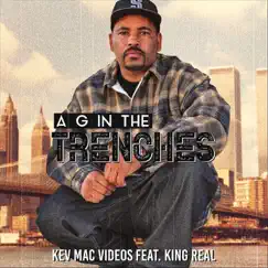 A G in the Trenches (feat. King Real) - Single by Kev Mac Videos album reviews, ratings, credits
