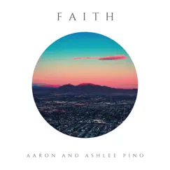 Faith - Single by Aaron and Ashlee Pino album reviews, ratings, credits