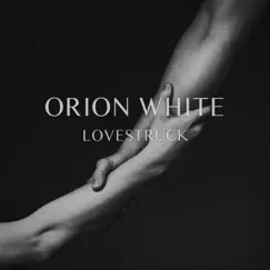 Love Struck - Single by Orion White album reviews, ratings, credits