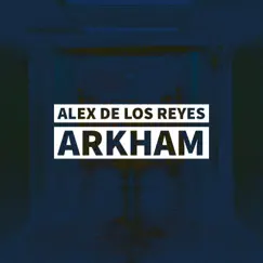 Arkham (Remastered) - Single by Alex de los Reyes album reviews, ratings, credits