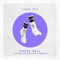 Dodge Ball (CharlestheFirst Remix) - Single by Pigeon Hole album reviews, ratings, credits