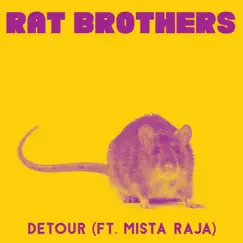 Detour (feat. Mista Raja) - Single by Rat Brothers album reviews, ratings, credits