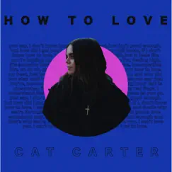 How to Love - Single by Cat Carter album reviews, ratings, credits