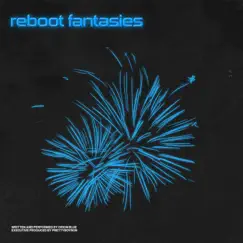 Reboot Fantasies Song Lyrics