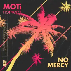 No Mercy - Single by MOTi & NoMerci album reviews, ratings, credits