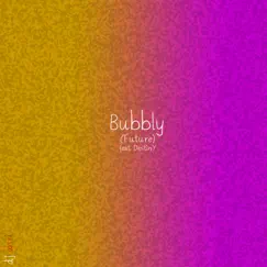 Bubbly (Future) [feat. Destiny] Song Lyrics