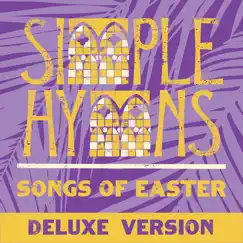 Songs of Easter (Deluxe Version) by Simple Hymns album reviews, ratings, credits