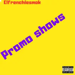 Promo Shows - Single by Elfrenchiesmok album reviews, ratings, credits