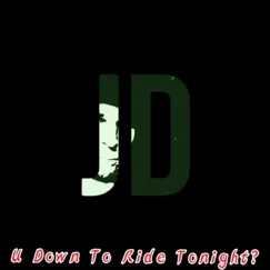 U Down to Ride Tonight? - Single by JD album reviews, ratings, credits