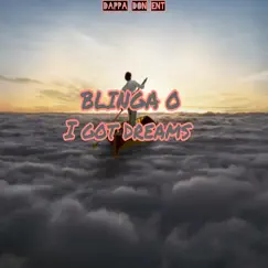 I Got Dreams - Single by Blinga O album reviews, ratings, credits