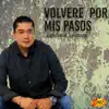 Volveré por Mis Pasos album lyrics, reviews, download