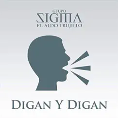 Digan y Digan (feat. Aldo Trujillo) - Single by Grupo Sigma album reviews, ratings, credits