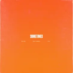 Sometimes - Single by DallasK, Nicky Romero & XYLØ album reviews, ratings, credits