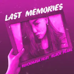 Last Memories (feat. Black Pearl) - Single by Blvckmask album reviews, ratings, credits