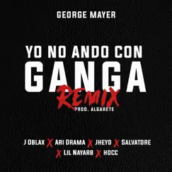 Yo No Ando Con Ganga (Remix) [feat. J Oblax, Ari Drama, Jheyd, Salvatore, Lil Nayarb & Hocc] Song Lyrics