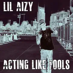 Acting Like Fools - Single by LIL Aizy album reviews, ratings, credits