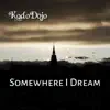 Somewhere I Dream - Single album lyrics, reviews, download