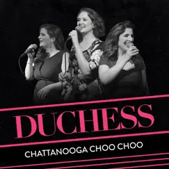Chattanooga Choo Choo (Live) - Single by Duchess album reviews, ratings, credits
