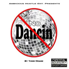No Dancin - Single by Yung Drank Stains album reviews, ratings, credits