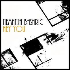 Hey You - Single by Nemanja Basaric album reviews, ratings, credits
