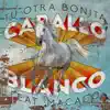 Caballo Blanco (feat. Macaco) - Single album lyrics, reviews, download
