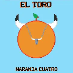 El Toro - Single by Naranja Cuatro album reviews, ratings, credits