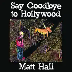 Say Goodbye to Hollywood by Matt Hall album reviews, ratings, credits