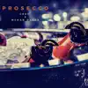 Prosecco (feat. McKan Dasca) - Single album lyrics, reviews, download