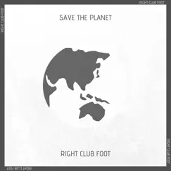 Save the Planet - Single by Right Club Foot album reviews, ratings, credits