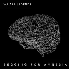 Begging for Amnesia (Remixes) by We Are Legends album reviews, ratings, credits