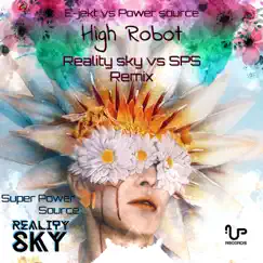 High Robot (Reality Sky Vs Super Power Source Remix) [E-Jekt vs. Power Source] - Single by E-Jekt & Power Source album reviews, ratings, credits