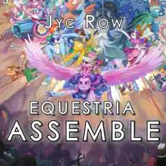 Equestria Assemble - Single by Jyc Row album reviews, ratings, credits