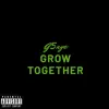 Grow Together - Single album lyrics, reviews, download