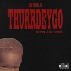 Thurrdeygo - Single by Outlaw Mel & The Outfit, TX album reviews, ratings, credits