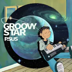 Groovy Star by P.SUS album reviews, ratings, credits