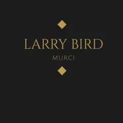Larry Bird - Single by Murci album reviews, ratings, credits