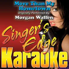More Than My Hometown (Originally Performed By Morgan Wallen) [Karaoke Version] - Single by Singer's Edge Karaoke album reviews, ratings, credits