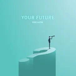 Your Future Dub - Single by King Alpha album reviews, ratings, credits