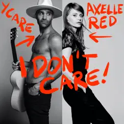I Don't Care - Single by Axelle Red & Ycare album reviews, ratings, credits