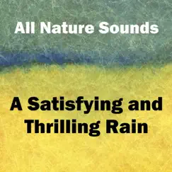 A Satisfying and Thrilling Rain by All Nature Sounds album reviews, ratings, credits