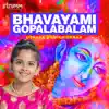Bhavayami Gopalabalam - Ragam Yamuna Kalyani - Taalam Kanda Chapu - Single album lyrics, reviews, download