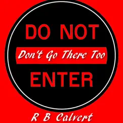 Don't Go There Too - Single by R B Calvert album reviews, ratings, credits