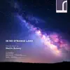 In No Strange Land: Choral Works by Martin Bussey album lyrics, reviews, download