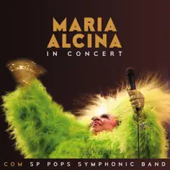 Maria Alcina In Concert (ao Vivo) [feat. Orquestra SP Pops Symphonic Band] by Maria Alcina album reviews, ratings, credits