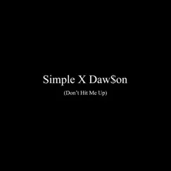 Don't Hit Me Up (feat. Daw$on) - Single by Simple album reviews, ratings, credits
