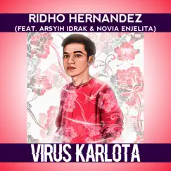 Virus Karlota (feat. Arsyih Idrak & Novia Enjelita) - Single by Ridho Hernandez album reviews, ratings, credits