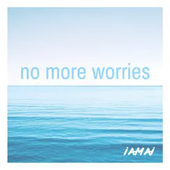 No More Worries - Single by Iamai album reviews, ratings, credits